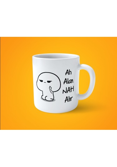 Ah Alan Nah Alır Espirili Baskılı Kupa Bardak