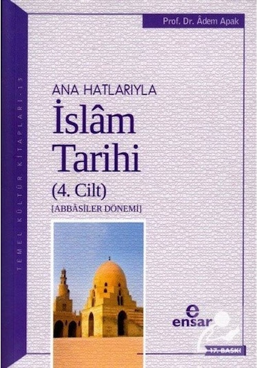 Ana Hatlarıyla İslam Tarihi 4 / Prof. Dr. Adem Apak