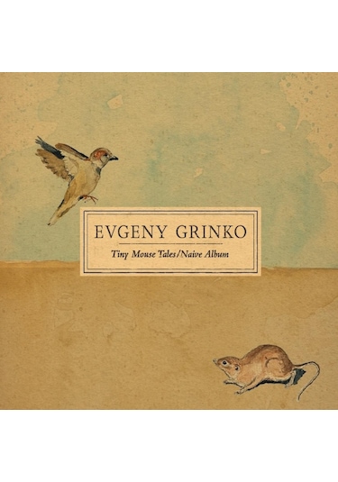 Evgeny Grinko - Evgeny Grinko: Tiny Mouse Tales / Naive Albüm Plak