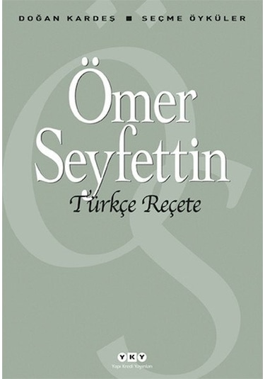 Türkçe Reçete - Seçme Öyküler - Ömer Seyfettin - Yapı Kredi Yayınları