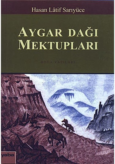 Aygar Dağı Mektupları - Hasan Latif Sarıyüce - Yaba Yayınları