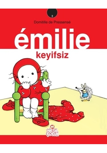 Emilie Keyifsiz - Domitille de Pressense - Nesil Çocuk Yayınları