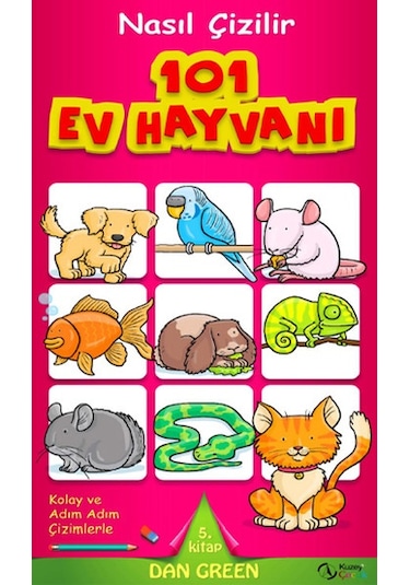 Nasıl Çizilir - 101 Ev Hayvanı - Dan Green - Kuzey Çocuk
