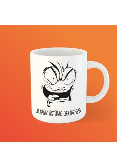 Bugün Üstüme Gelmeyin Bardak Kupa