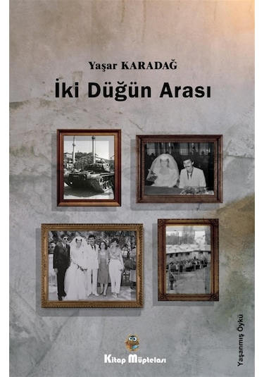 İki Düğün Arası - Yaşar Karadağ - Kitap Müptelası Yayınları