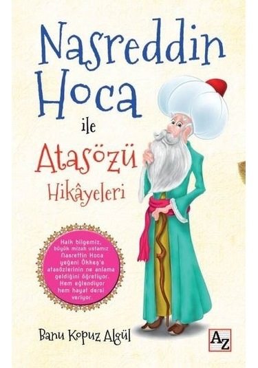 Nasreddin Hoca ile Atasözü Hikayeleri - Banu Kopuz Algül - Az Kitap