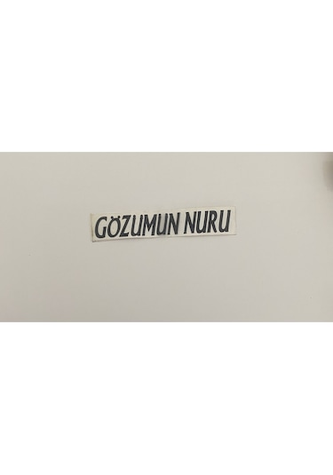 Üçel Gözümün Nuru Yapışkanlı Araç Sticker Yazı-araç Arkası Yazı-oto Cam Etiket Sticker Yazı Barkod10002164