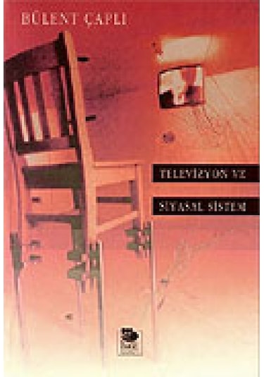 Televizyon Ve Siyasal Sistem - Bülent Çaplı - İmge Kitabevi