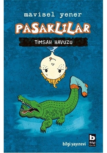 Pasaklılar Timsah Havuzu - Mavisel Yener - Bilgi Yayınevi