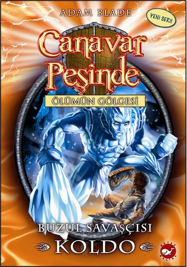Canavar Peşinde 28 - Buzul Savaşçısı Koldo - Adam Blade - Beyaz Balina Yayınları