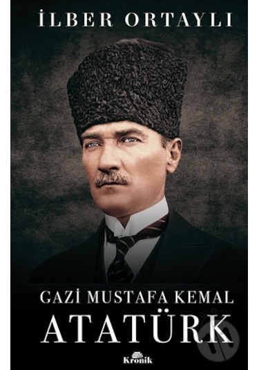 Gazi Mustafa Kemal Atatürk Ciltli - İlber Ortaylı