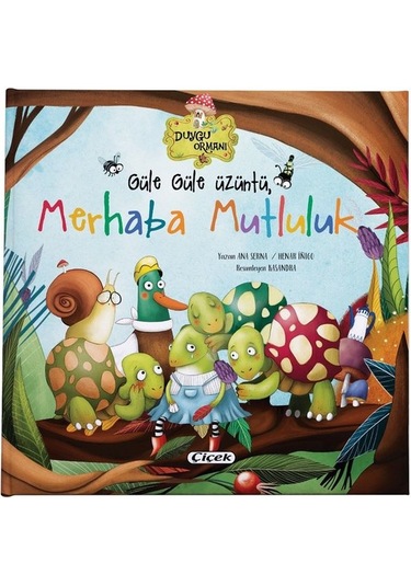 Güle Güle Üzüntü - Merhaba Mutluluk- Çiçek Yayıncılık