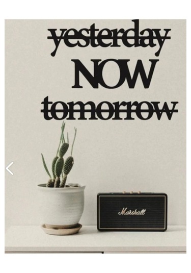 Yesterday Now Tomorrow Duvar Yazısı Mdf Duvar Dekorasyon Ürünü