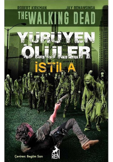 Yürüyen Ölüler - İstila - Robert Kirkman - Jay Bonansigna 1.baskı