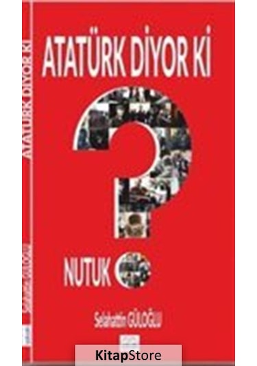 Atatürk Diyor Ki - Selahattin Güloğlu - Güloğlu