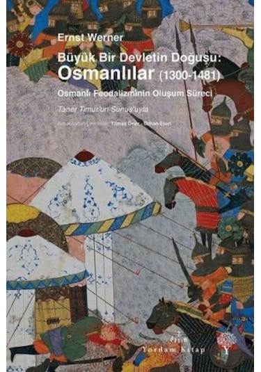 Büyük Bir Devletin Doğuşu: Osmanlılar 1300-1481
