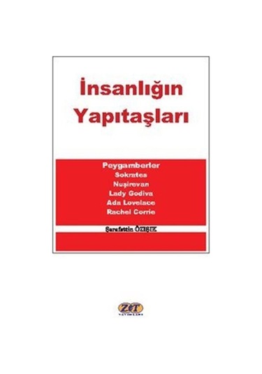 İnsanlığın Yapıtaşları - Şerafettin Özışık - Zet Yayınları