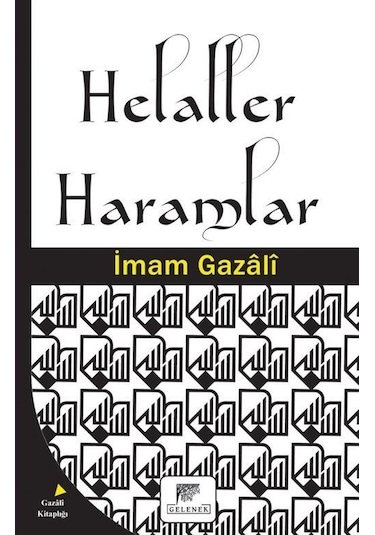 Helaller Haramlar - İmam Gazali - Gelenek Yayınları