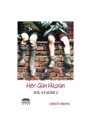 Her Gün Hüzün - Sol ayağım 2 - Christy Brown - Nemesis Kitap