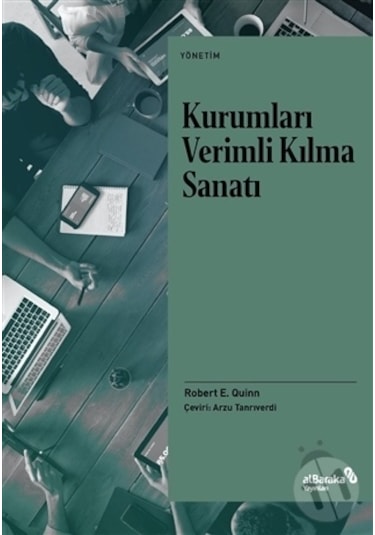 Kurumları Verimli Kılma Sanatı - Robert E. Quinn - alBaraka Yayınları