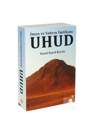 Uhud & İman Ve Sabrın İmtihanı / Yusuf Eşref Karslı