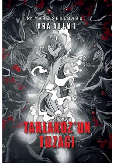 Ara Âlem 1 - Tarlakoz'un Tuzağı - Miyase Sertbarut