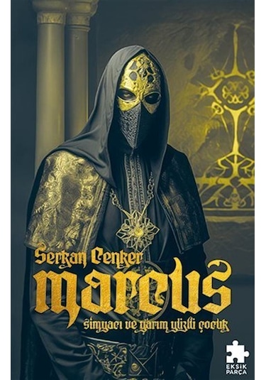 Marcus : Simyacı Ve Yarım Yüzlü Çocuk / Serkan Cenker