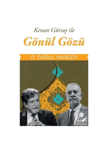 Gönül Gözü - Ö. Tuğrul İnançer -  Prof.Dr.Kenan Gürsoy - Sufi Kitap