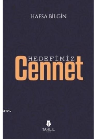 Hedefimiz Cennet  - Hafsa Bilgin  - Tahlil Yayınları