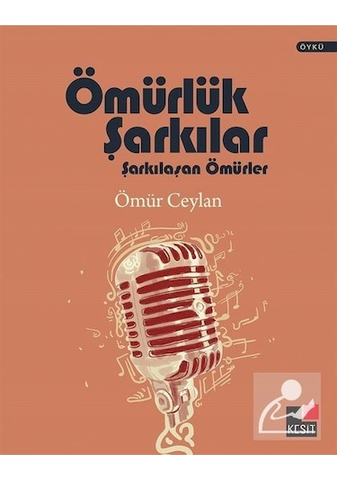 Ömürlük Şarkılar Şarkılaşan Ömürler - Ömür Ceylan