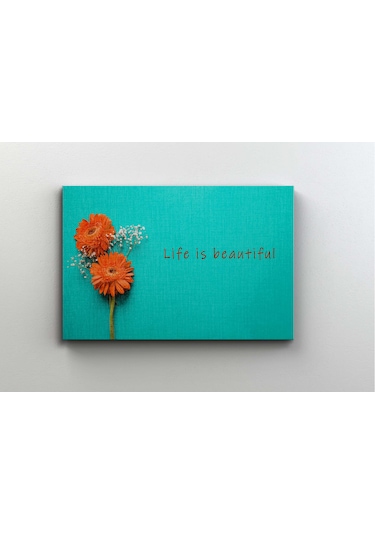 Çiçek Life is beautiful Kanvas Tablo