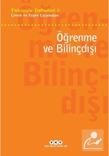 Psikanaliz Defterleri 3 / Çocuk ve Ergen Çalışmaları - Öğrenme...