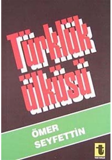 Türklük Ülküsü / Ömer Seyfettin
