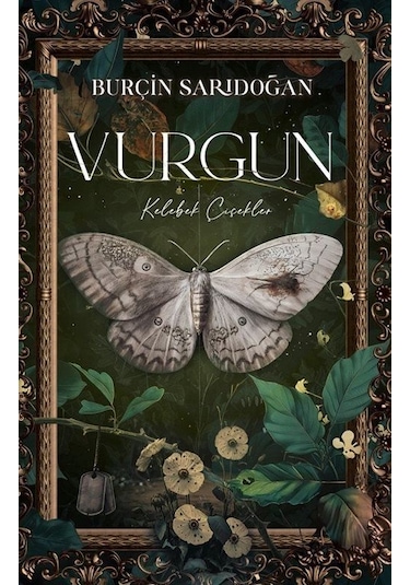 Vurgun 1 / Kelebek Çiçekler Ciltli / Burçin Sarıdoğan