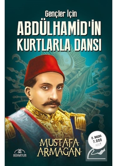 Gençler için Abdülhamid'in Kurtlarla Dansı - Mustafa Armağan - Hümayun Yayınları