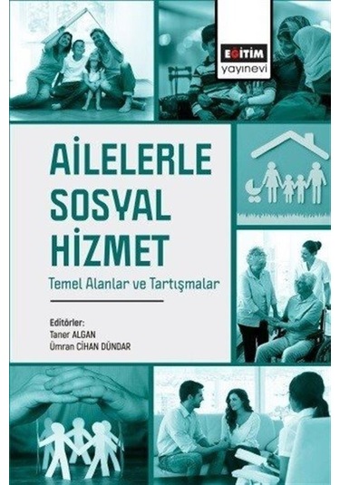 Ailelerle Sosyal Hizmet Temel Alanlar Ve Tartışmalar / Kolektif
