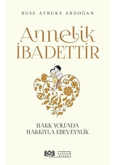Annelik İbadettir  - Buse Aybuke Erdoğan  - Çağdaş Kitap