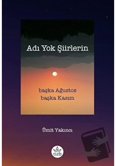 Adı Yok Şiirlerin - Ümit Yakıncı - Elpis Yayınları -