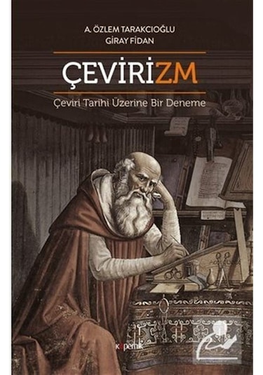 Çevirizm - Çeviri Tarihi Üzerine Bir Deneme - Aslı Özlem Tarakcıoğlu - Kopernik Kitap