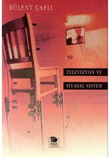 Televizyon Ve Siyasal Sistem - Bülent Çaplı 1.baskı