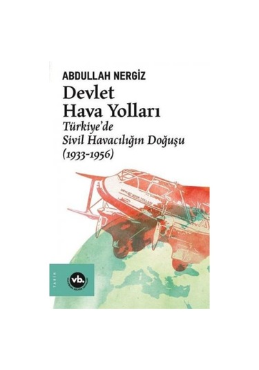 Devlet Hava Yolları: Türkiyede Sivil Havacılığın Doğuşu 1933 -