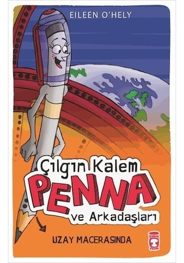 Çılgın Kalem Penna ve Arkadaşları Uzay Macerasında - Eileen O'Hely - Timaş Çocuk