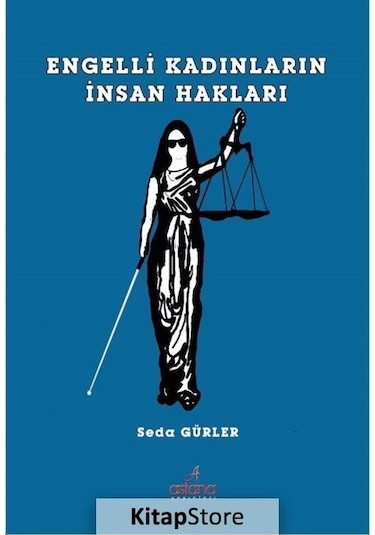 Engelli Kadınların İnsan Hakları - Seda Gürler - Astana Yayınları