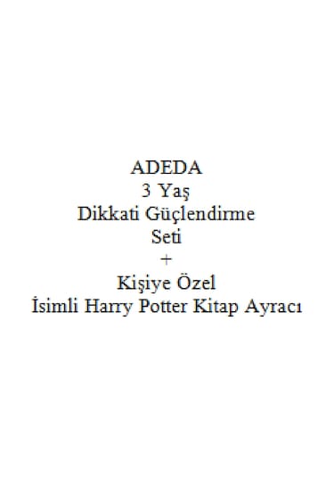 Adeda 3 Yaş Dikkati Güçlendirme Seti + Kişiye Özel İsimli Harry Potter Kitap Ayracı