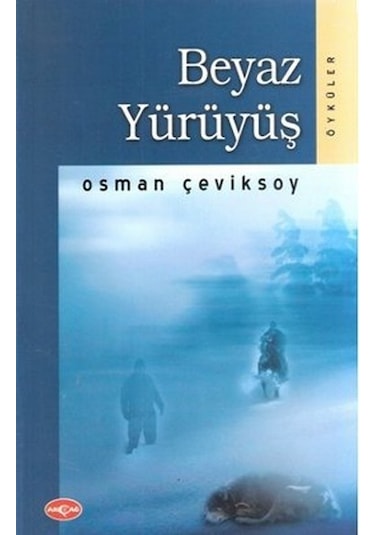 Beyaz Yürüyüş - Osman Çeviksoy - Akçağ Yayınları