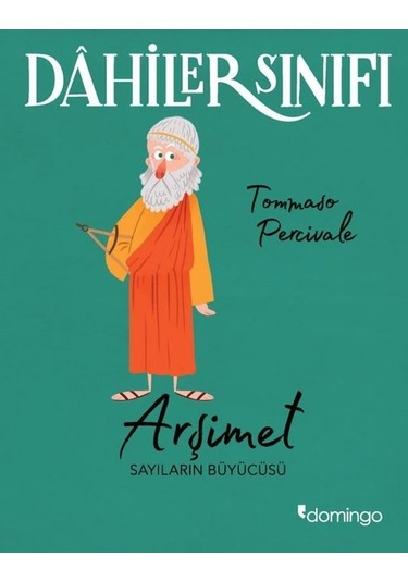 Dahiler Sınıfı: Arşimet - Sayıların Büyücüsü - Tommaso Percivale - Domingo Yayınevi