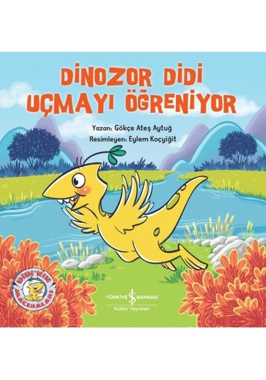 Dinozor Didi Uçmayı Öğreniyor - Gökçe Ateş Aytuğ - İş Bankası Kültür Yayınları