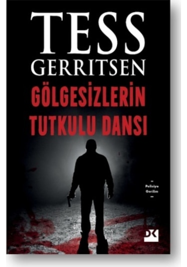 Gölgesizlerin Tutkulu Dansı - Tess Gerritsen - Doğan Kitap