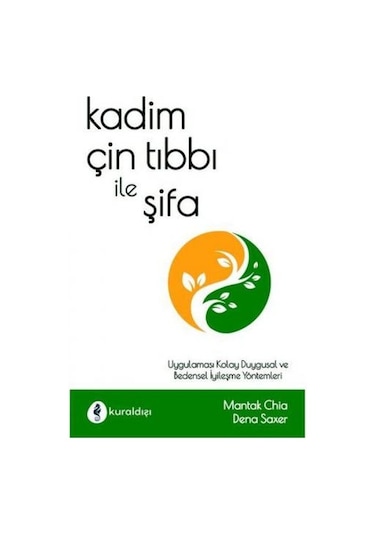 Kadim Çin Tıbbı İle Şifa - Mantak Chia - Kuraldışı Yayınları