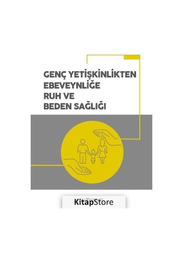 Genç Yetişkinlikten Ebeveynliğe Ruh ve Beden Sağlığı - Kolektif